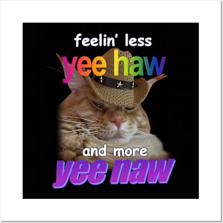 Feelin Less Yee Haw And More Yee Naw Cowboy Cat Meme Posters and Art